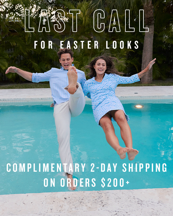 Last Call for Easter Looks. Complimentary 2-day Shipping on orders $200+. Man and woman jumping in pool.