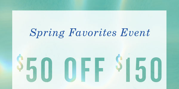 Spring Favorites event starts now. 