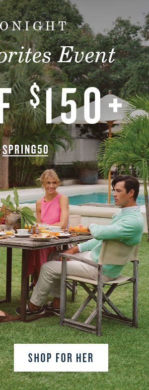 Men and women in spring outfits, sitting around a table. $50 off $150 using code SPRING50. Shop for her