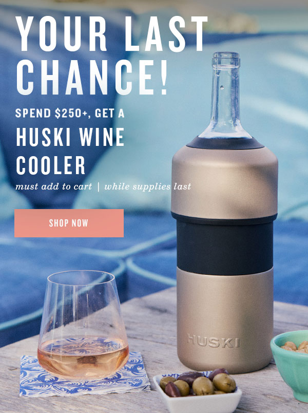 Your last chance! Spend $2450+, get a Huski Wine Cooler. Must add to cart, while supplies last. Shop now.