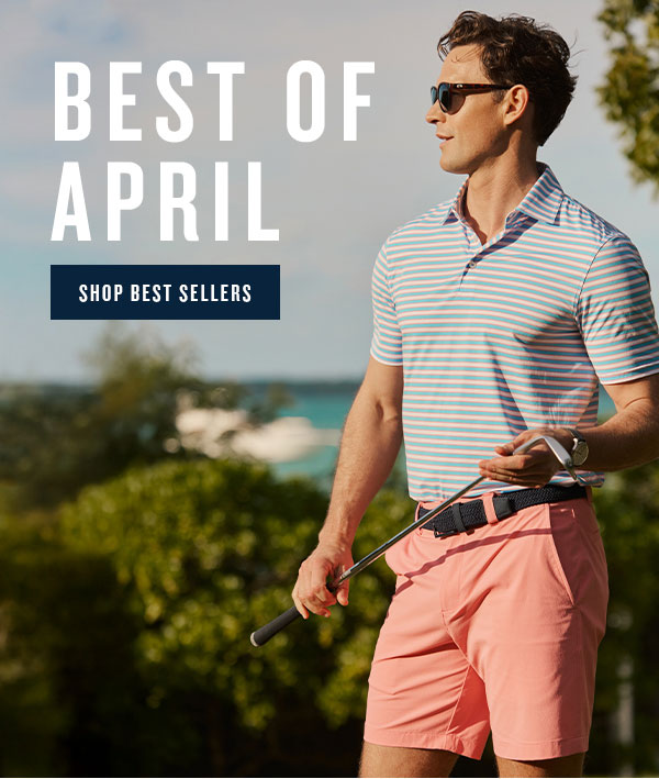 Best of April. Shop best sellers. Man in pink and blue stirped polo and pink shorts holding a golf club.