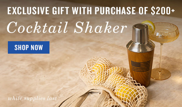 Exclusive gift with purchase of $200+. Cocktail shaker. Shop now.