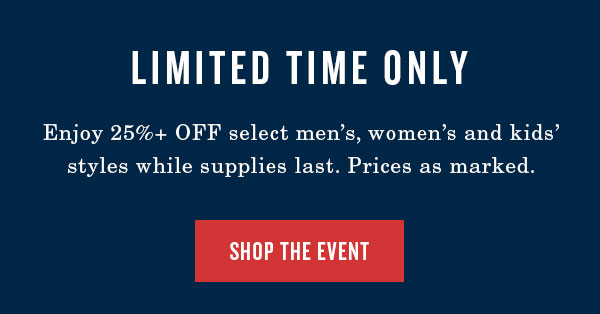 Limited time only. Enjoy 25% OFF select men's, women's and kids' styles while supplies last. Price as marked. Shop the event.
