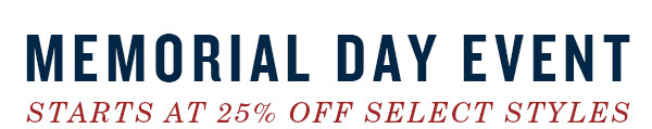 Memorial Day Event starts at 25% off select styles.