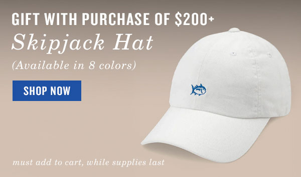 Gift with purchase of $200+. Skipjack hat. Available in 8 colors. Shop now.