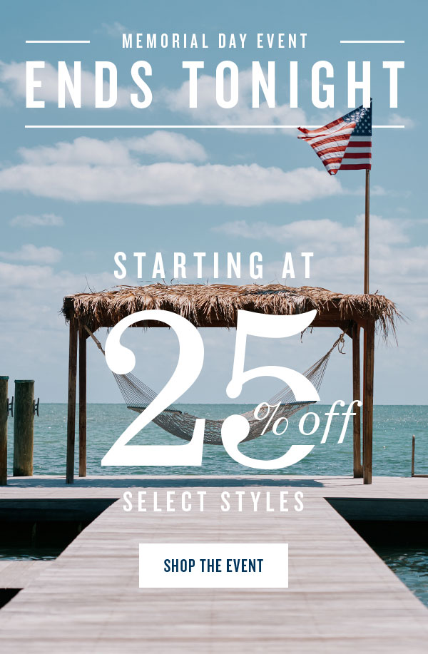 Memorial Day Event ends tonight. Starting at 25% off select styles. Shop the event.