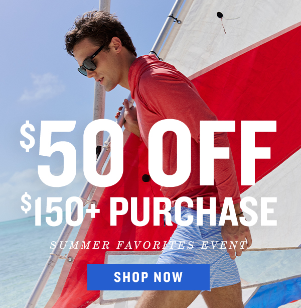 $50 off $150+ purchase. Summer favorites event. Shop now.