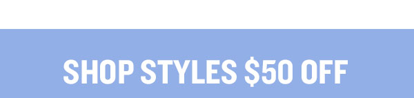 Shop styles $50 off.