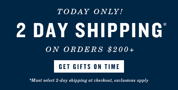 Today only! 2 - day shipping on orders $200+. Shop now.