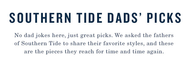 Southern Tide Dads' Picks