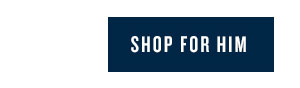 Shop for him.