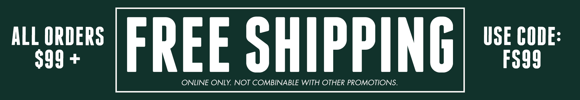 Enjoy Free Shipping on Orders 99+ | Use Code: FS99 - Online only. Not combinable with other promotions.