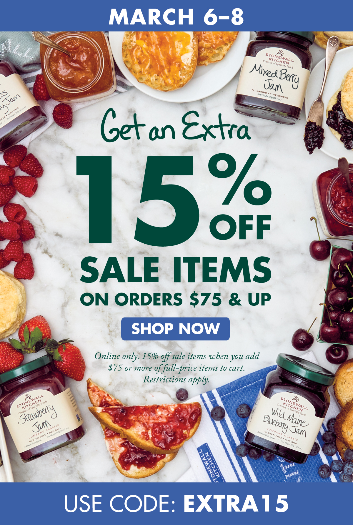 March 6–8 Get an Extra 15% OFF Sale Items  on Orders $75 & Up Online only. Restrictions apply. 