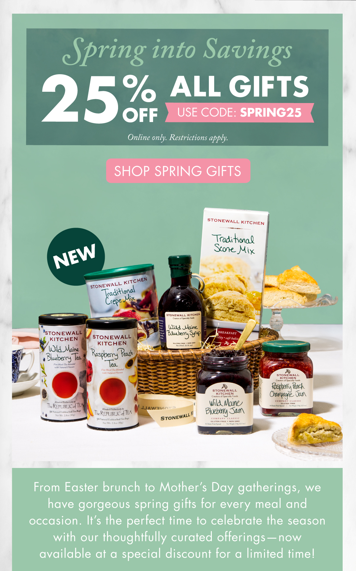 Spring into Savings 25% OFF All Gifts Use Code: SPRING25