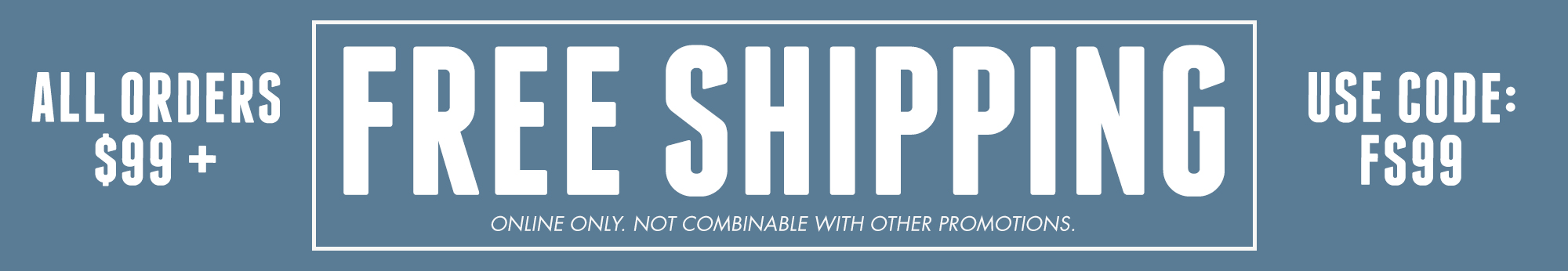 Enjoy Free Shipping on Orders 99+ | Use Code: FS99 - Online only. Not combinable with other promotions.