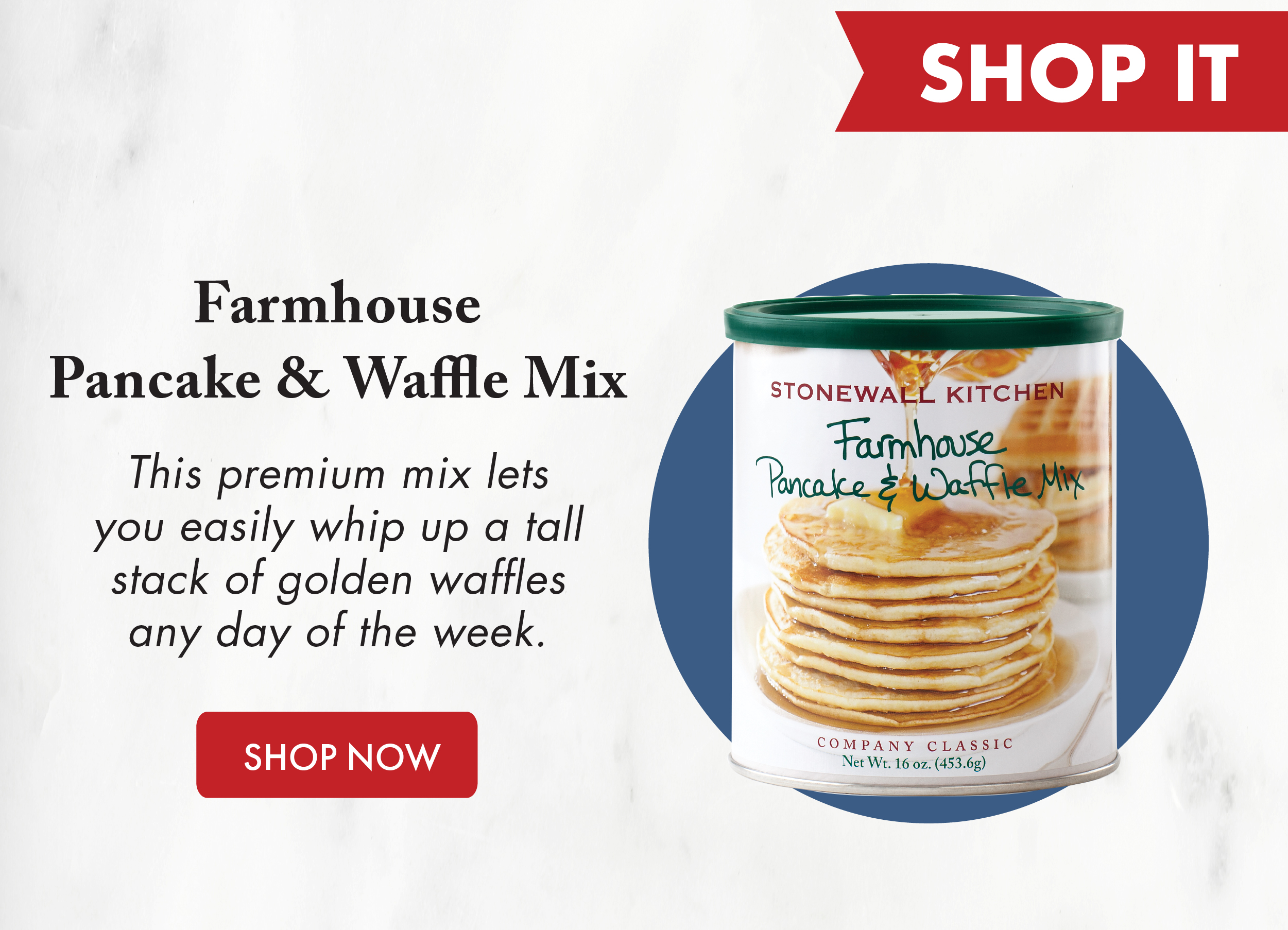 SHOP IT - Farmhouse Pancake & Waffle Mix - This premium mix lets you easily whip up a tall stack of golden waffles any day of the week. - SHOP NOW