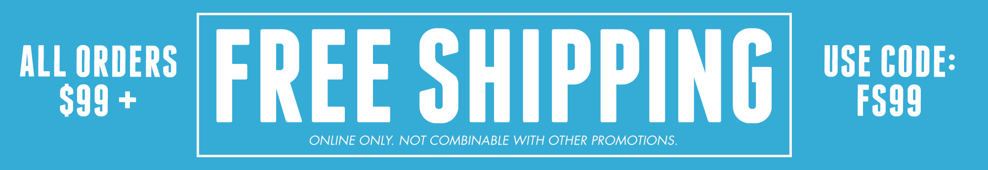 Enjoy Free Shipping on Orders 99+ | Use Code: FS99 - Online only. Not combinable with other promotions.