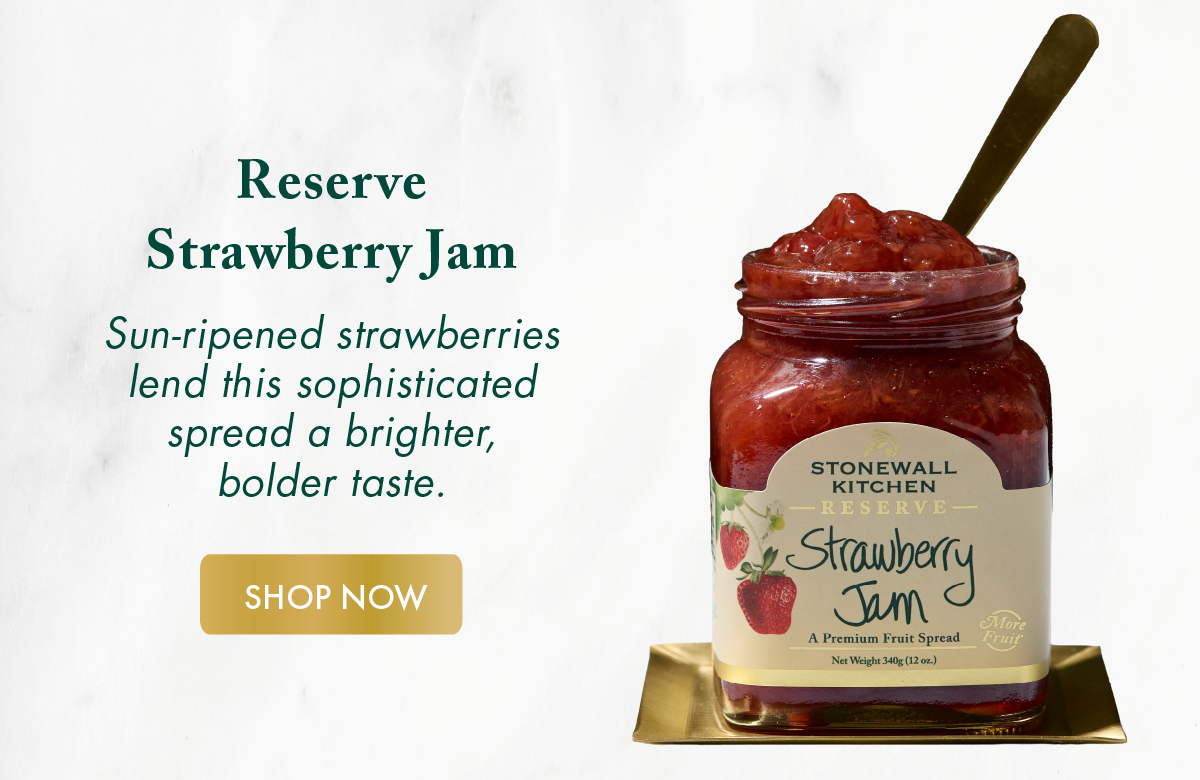 Reserve Strawberry Jam Sun-ripened strawberries lend this sophisticated a brighter, bolder taste. Shop Now