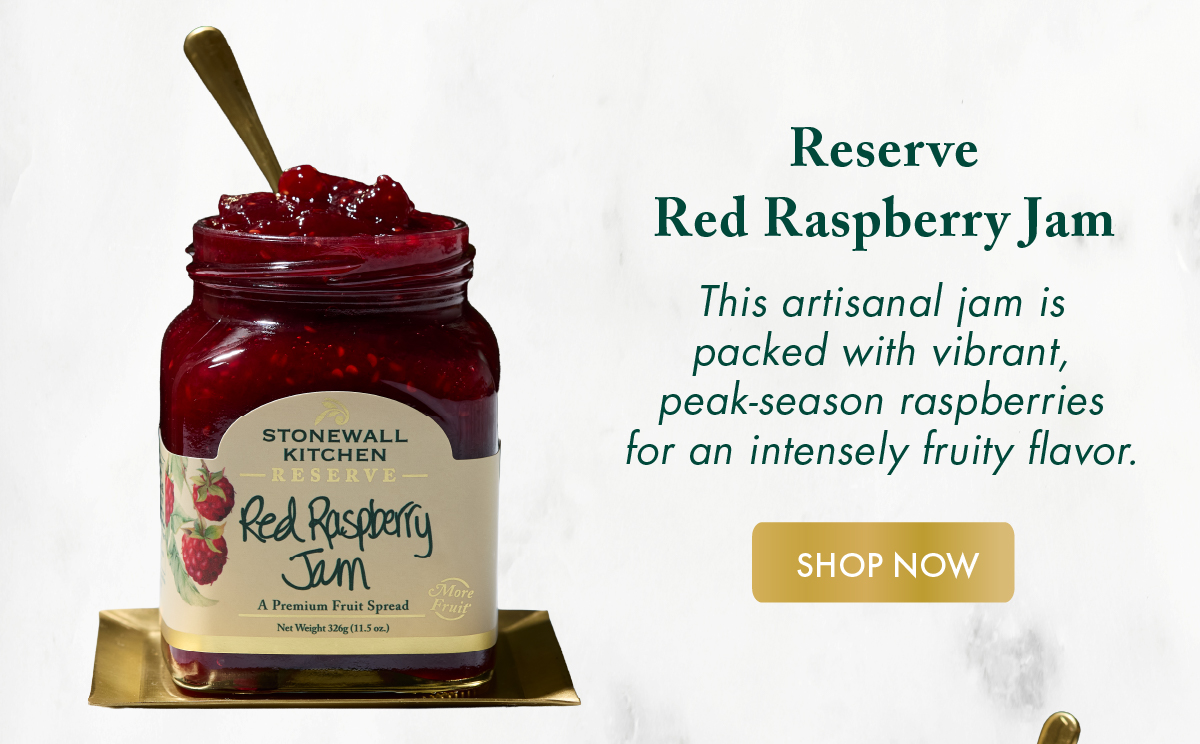 Reserve Red Raspberry Jam This artisanal jam is packed with vibrant, peak-season raspberries for an intensely fruity flavor. Shop Now