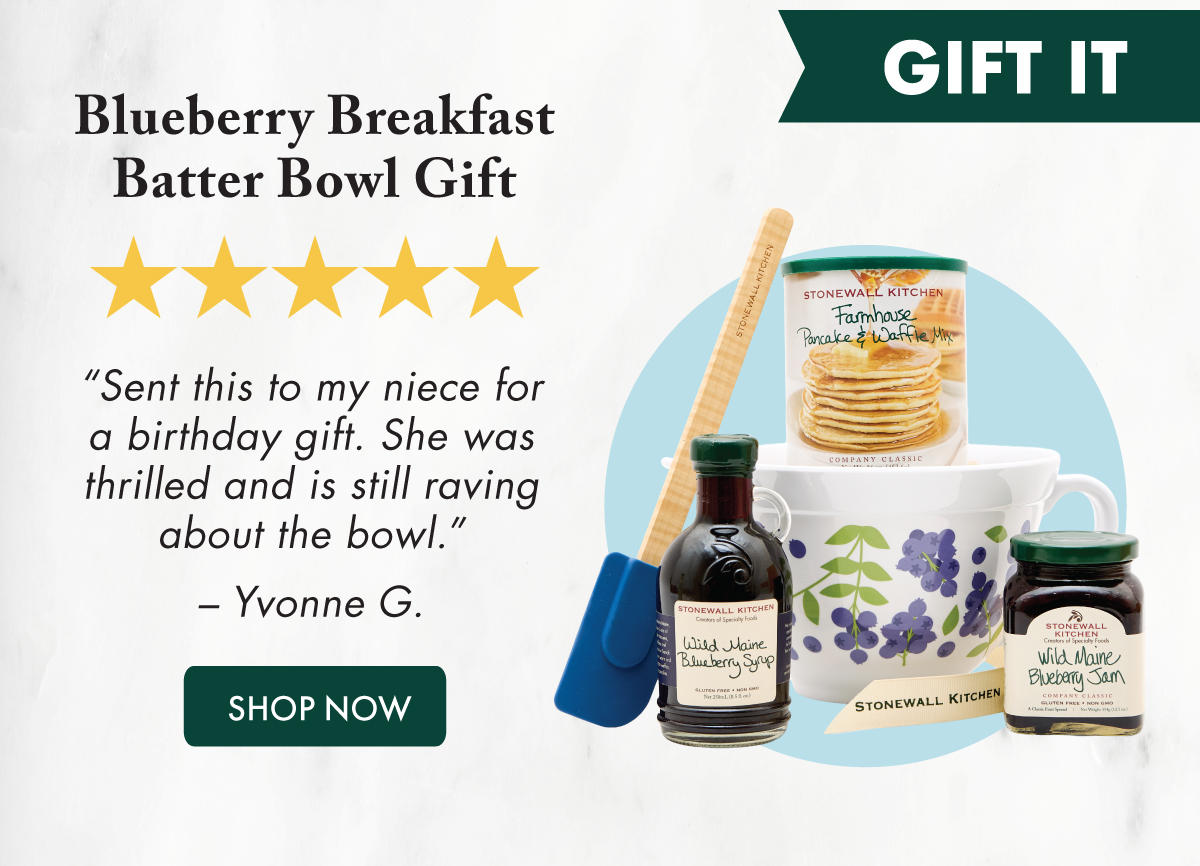 [Gift It] Blueberry Breakfast Batter Bowl Gift ***** “Sent this to my niece for a birthday gift. She was thrilled and is still raving about the bowl.” – Yvonne G. Shop Now