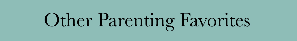 Other Parenting Favorites