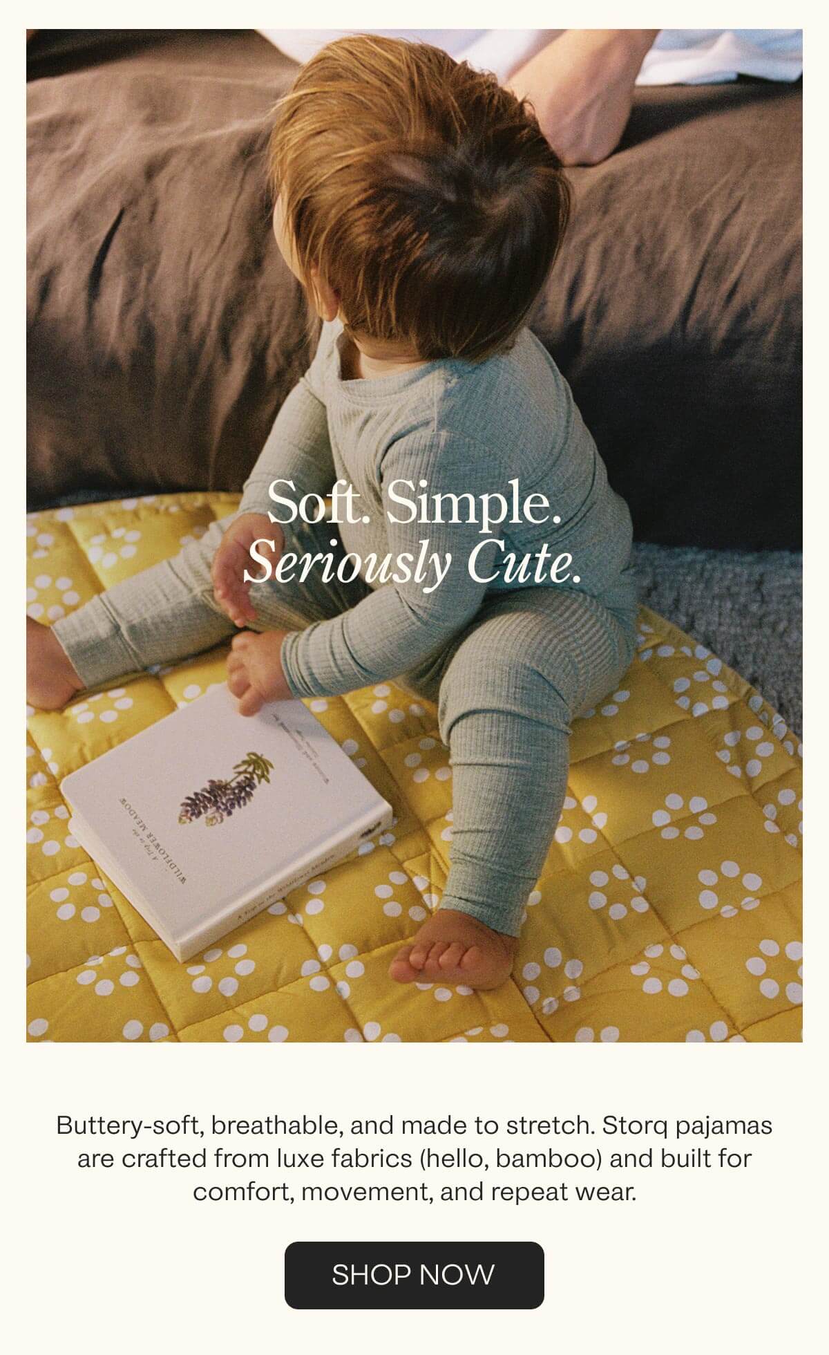 Storq Baby Sleepwear: Soft, Simple, Seriously Cute.