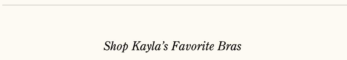 Shop Kayla's Favorite Bras