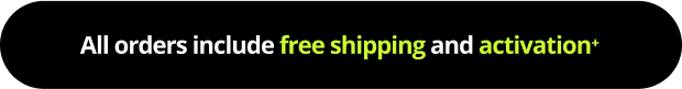 All orders include free shipping and activation+