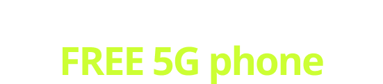 Go full throttle with a FREE 5G phone