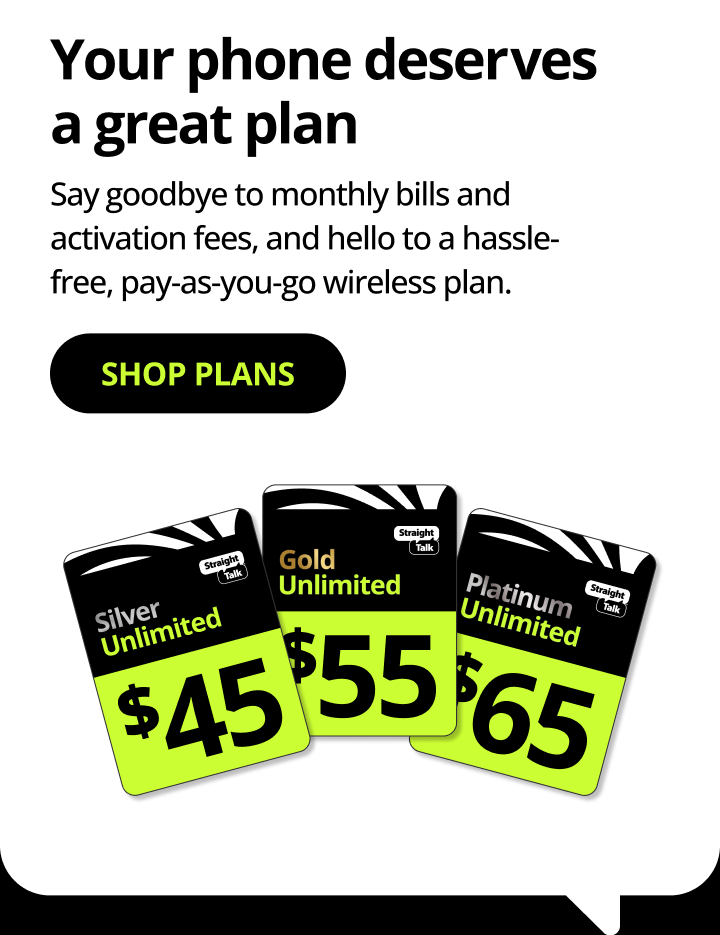 Your phone deserves a great plan. Say goodbye to monthly bills and activation fees, and hello to a hassle-free, pay-as-you-go wireless plan.