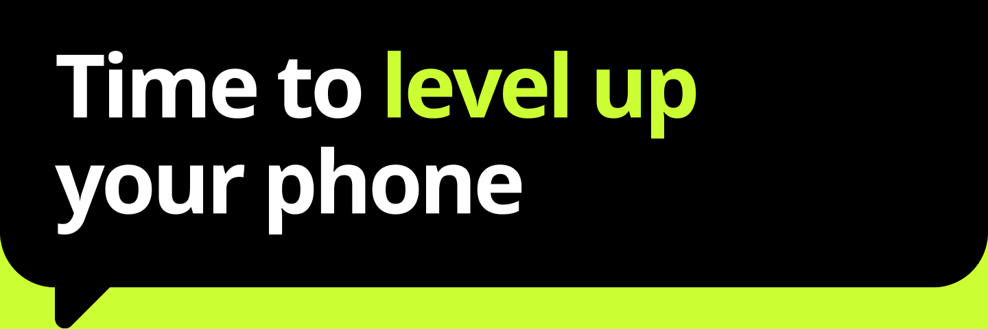 Time to level up your phone