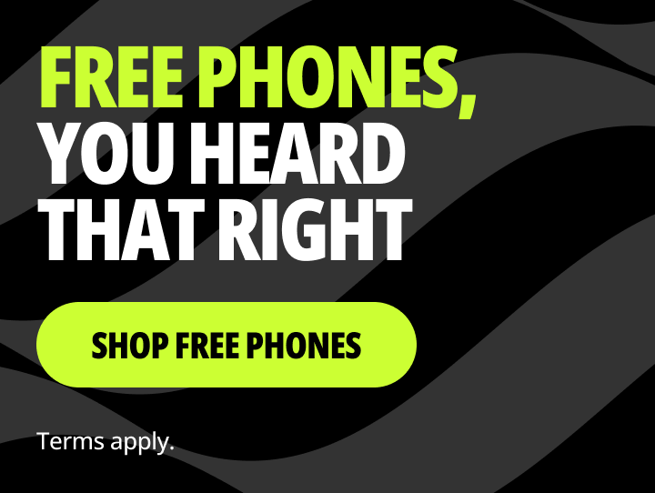 Free phones, you heard that right. Shop free phones. Terms apply.
