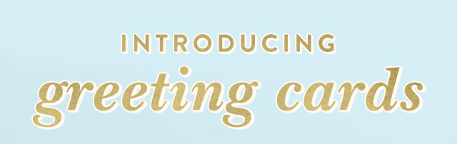 Introducing Greeting Cards
