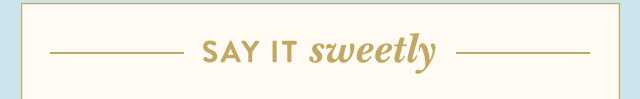 Say it Sweetly