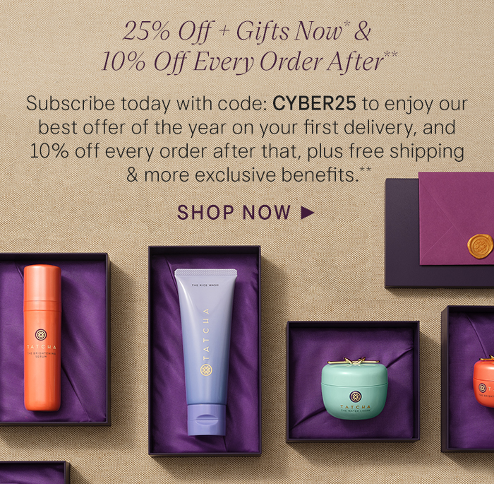 25% Off + Gifts Now* & 10% Off Every Order After** Subscribe today with code: CYBER25 to enjoy our best offer ever on your first delivery, and 10% off every order after that, plus free shipping & more exclusive benefits.** Shop Now