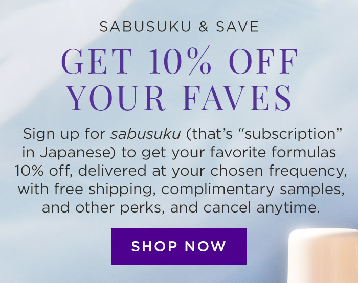 Sabusuku & Save: 10% off your faves, delivered when you want, with free shipping & samples. Shop Now