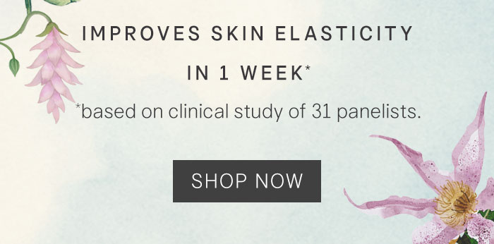 Improves skin elasticity in 1 week* *based on clinical study of 31 panelists. Shop Now