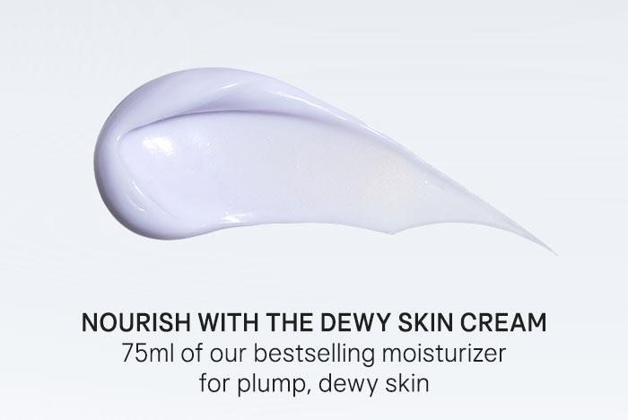 NOURISH with The Dewy Skin Cream 75ml of our bestselling moisturizer for plump, dewy skin