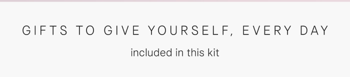 Gifts to Give Yourself, Every Day included in this kit