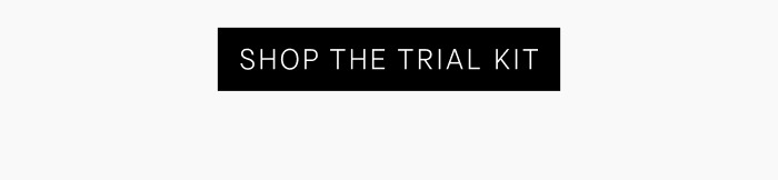 Shop The Trial Kit