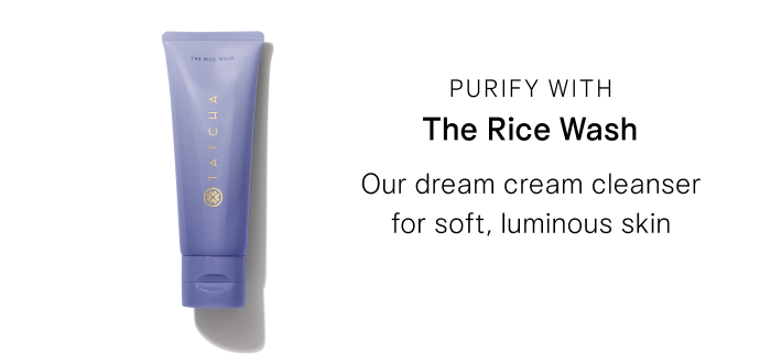 Purify with The Rice Wash Our dream cream cleanser for soft, luminous skin