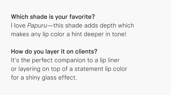 Daniel Martin's favorite shade is Papuru and he layers it on clients atop of a statement lip color for a glassy effect.