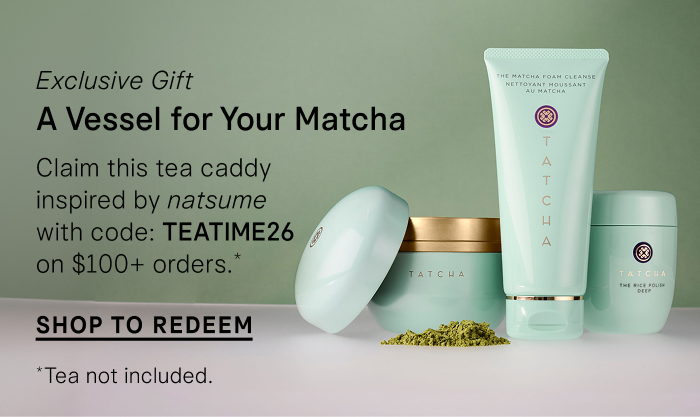 Exclusive Gift, A Vessel for Your Matcha: Claim this tea caddy inspired by natsume with code: TEATIME26 on $100+ orders.* *Tea not included.