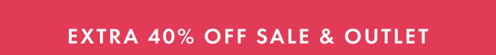 Extra 40% off sale and outlet