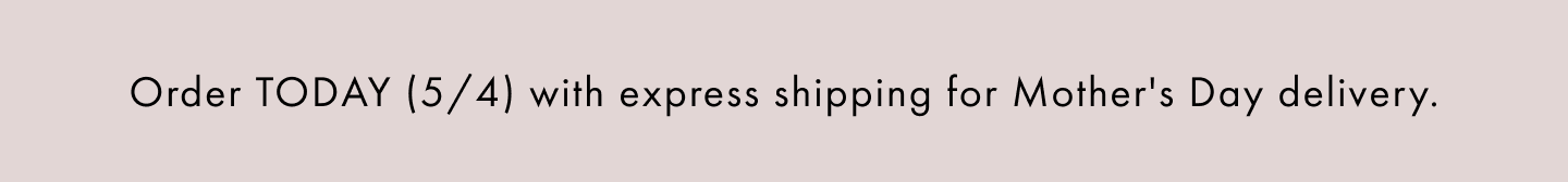 Express Shipping for Mother's Day
