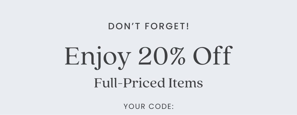 Don't forget! enjoy 20% off