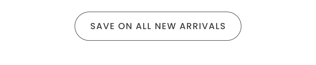 Save on all new arrivals