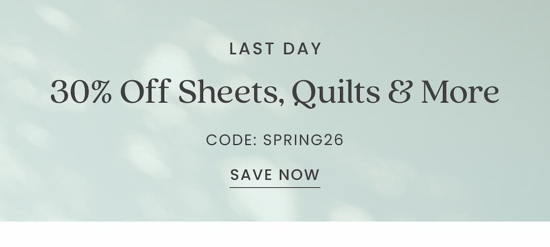 Last Day 30% Off Sheets, Quilts & More