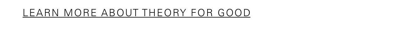 Learn More About Theory For Good