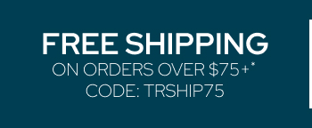 free shipping on orders over $75+*